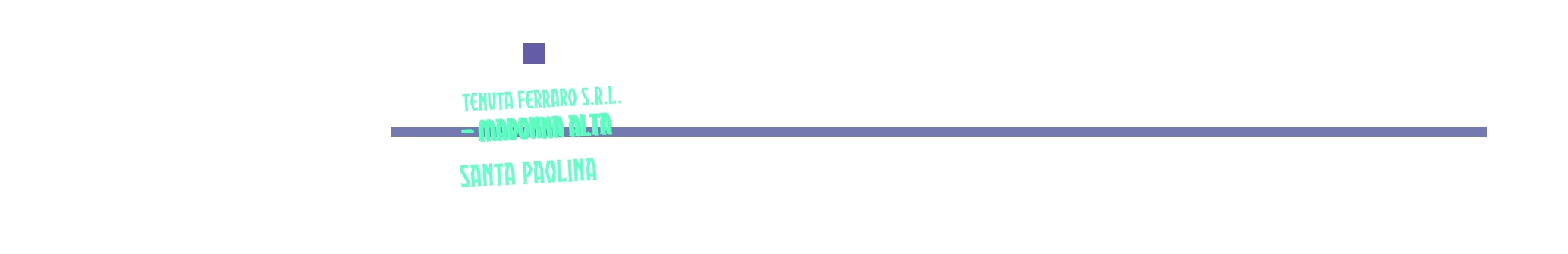 Tenuta Ferraro S.r.l. - Madonna Alta Santa Paolina