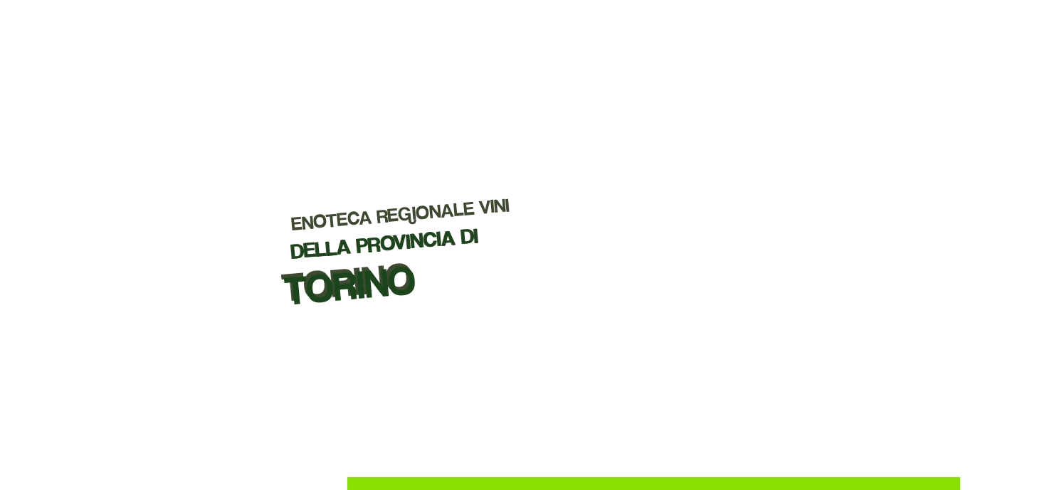 Enoteca Regionale Vini della Provincia di Torino Enoteca Regionale Vini della Provincia di Torino