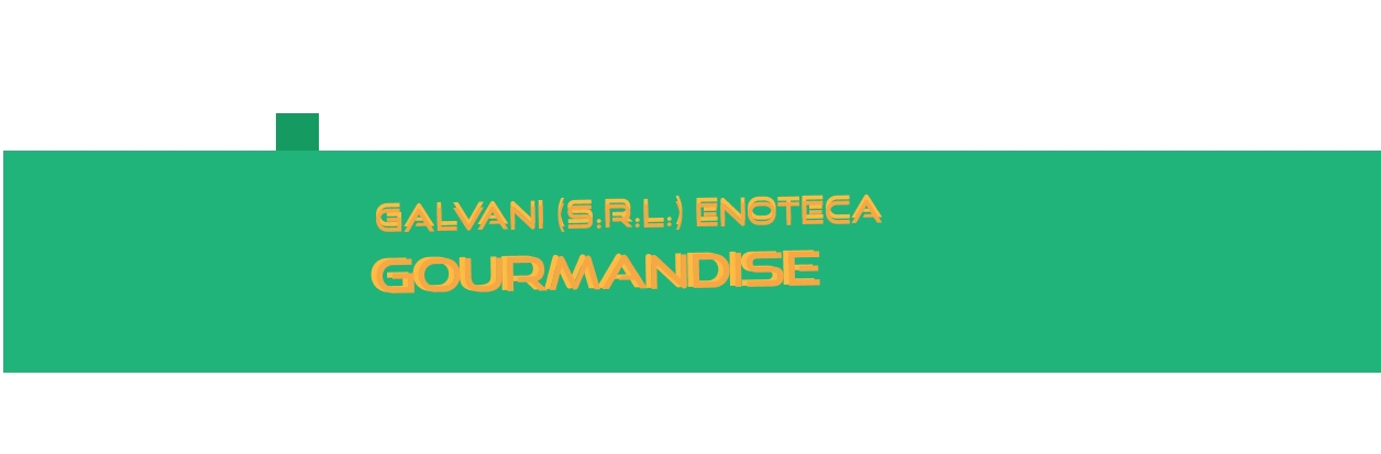 Galvani (Srl) Enoteca Gourmandise
