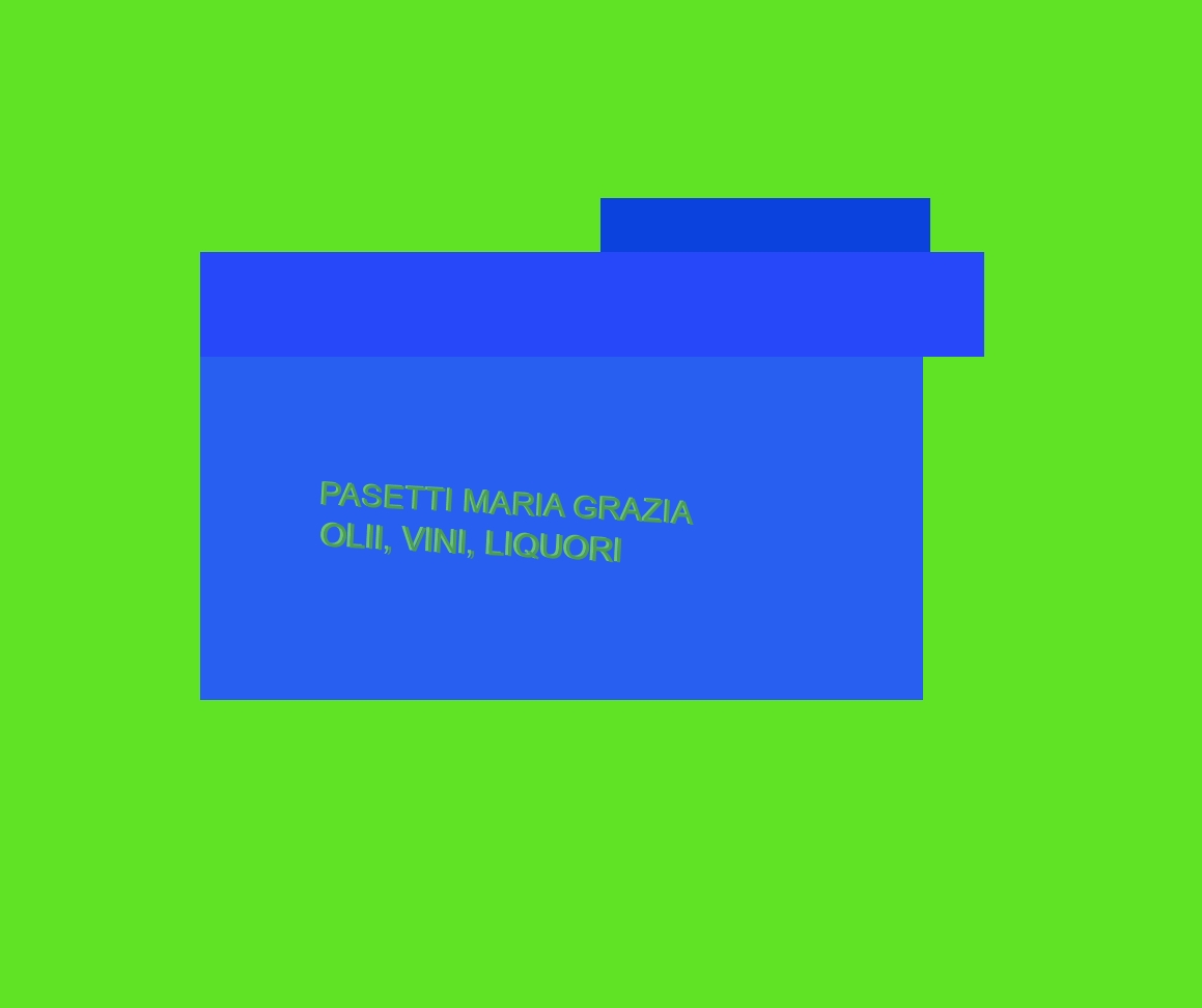 Pasetti Maria Grazia Olii, Vini, Liquori