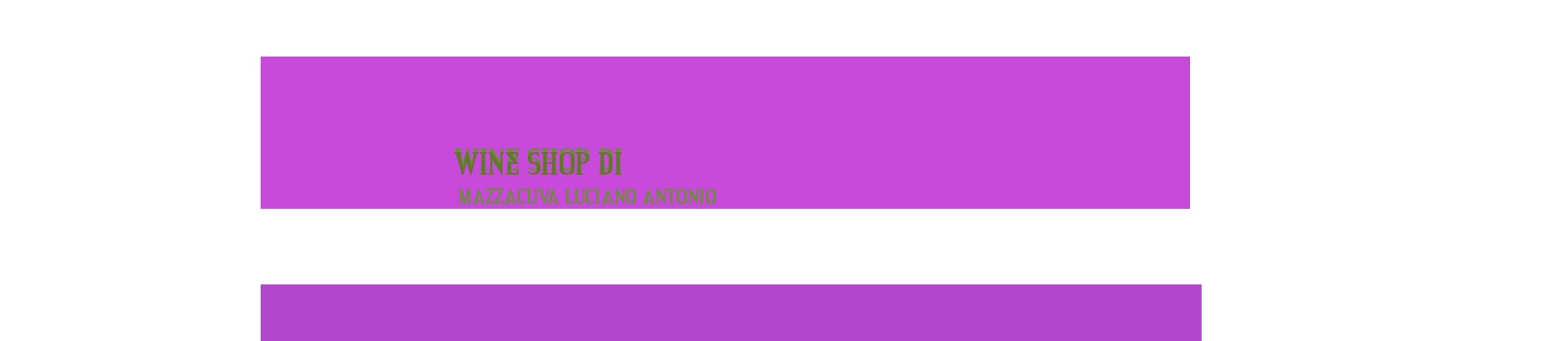 Wine Shop di Mazzacuva Luciano Antonio Wine Shop di Mazzacuva Luciano Antonio