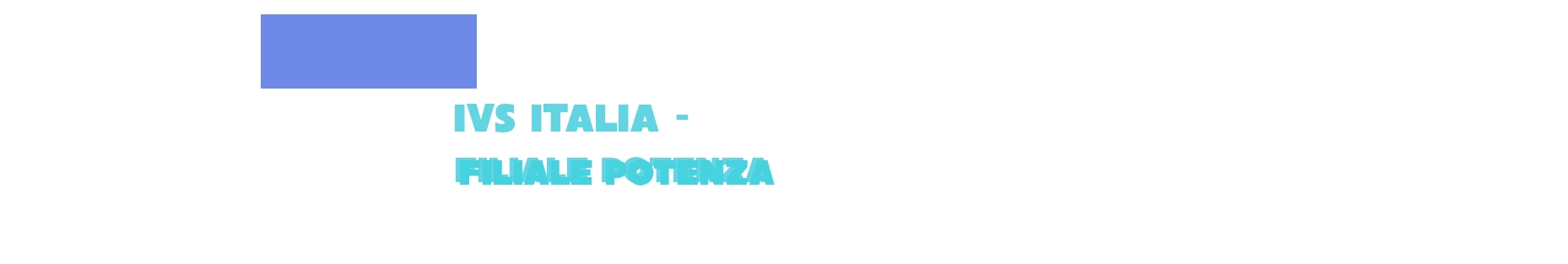 Ivs Italia - Filiale Potenza Ivs Italia - Filiale Potenza