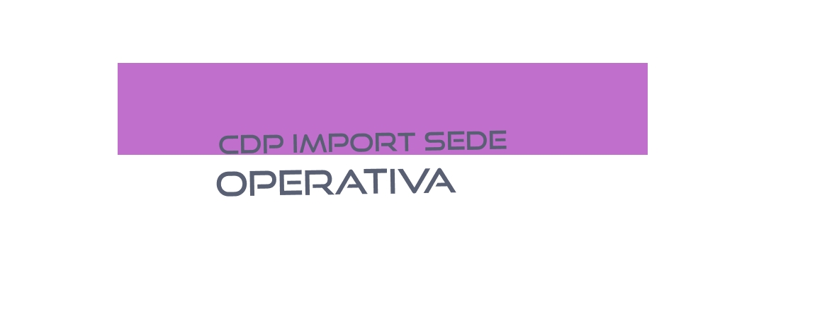Cdp Import Sede Operativa