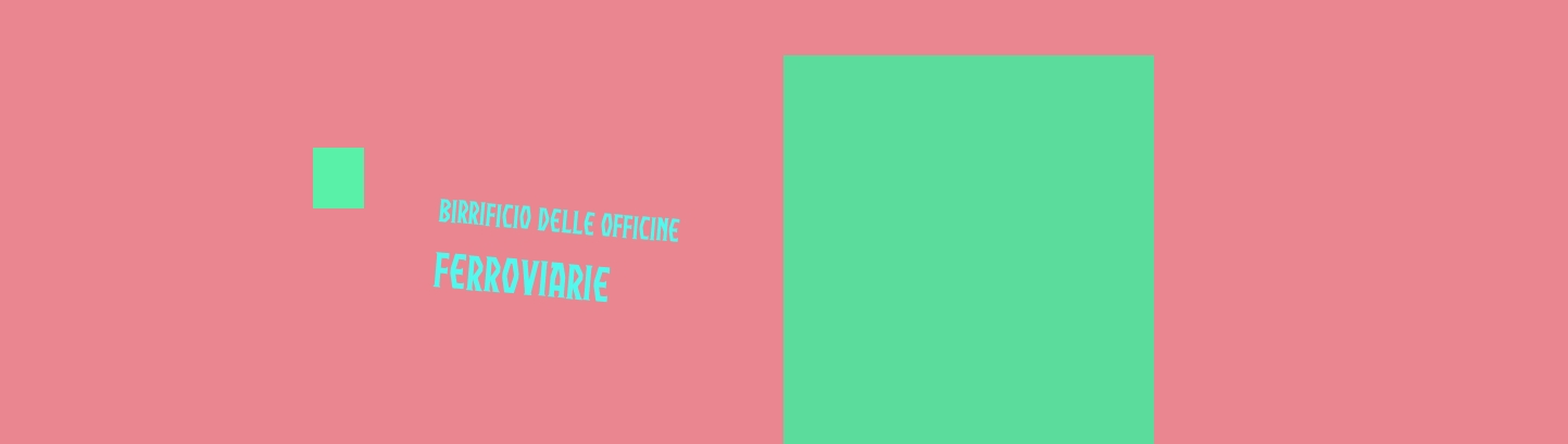 Birrificio delle Officine Ferroviarie Birrificio delle Officine Ferroviarie